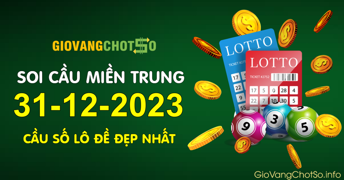 Hình ảnh Giờ Vàng Chốt Số Dự Đoán KQXS Miền Trung Ngày 31-12-2023